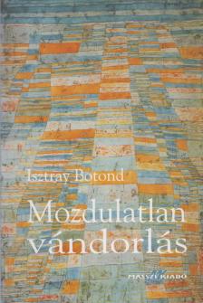 Isztray Botond - Mozdulatlan vándorlás / Völgyút [antikvár]
