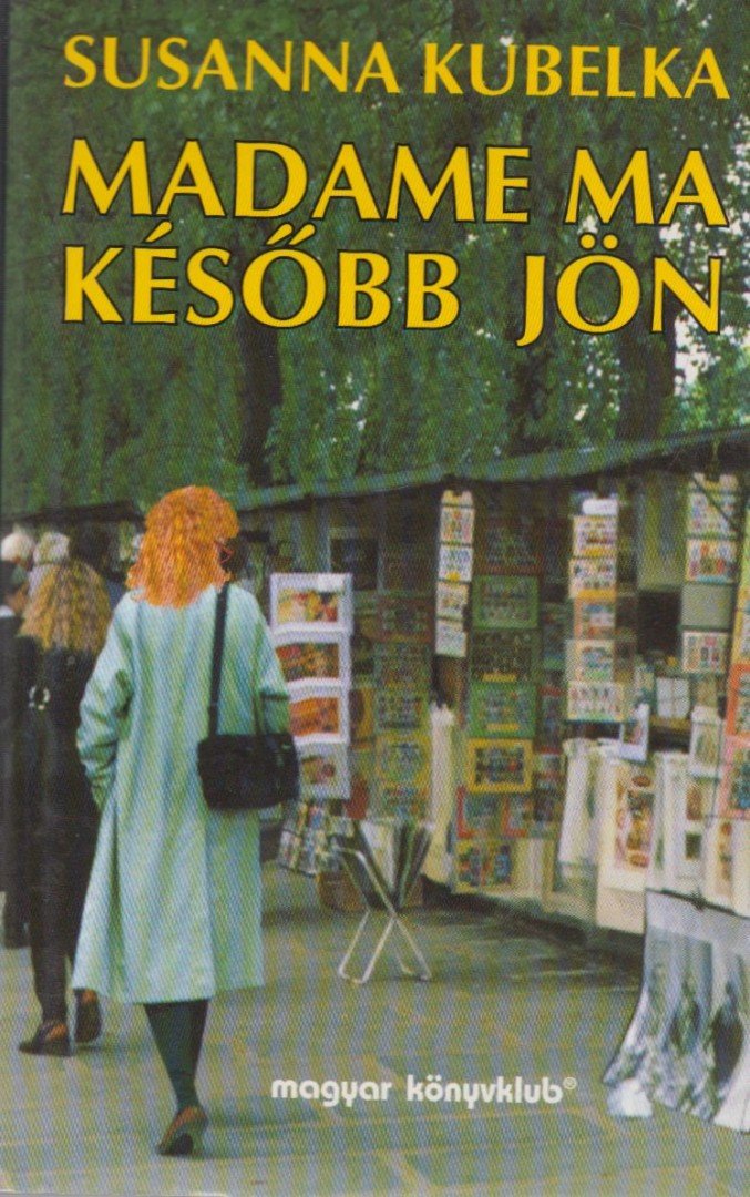 KUBELKA, SUSANNA - Madame ma később jön [antikvár]