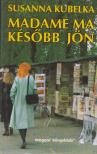 KUBELKA, SUSANNA - Madame ma később jön [antikvár]