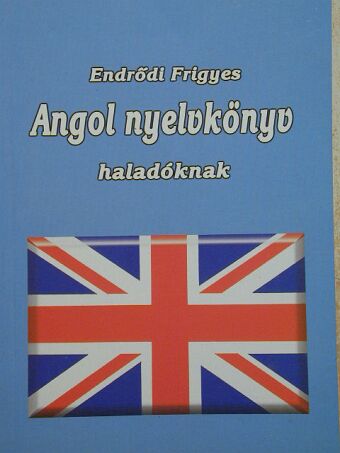 Endrődi Frigyes - Angol nyelvkönyv haladóknak [antikvár]