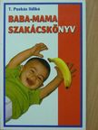 T. Puskás Ildikó - Baba-mama szakácskönyv [antikvár]