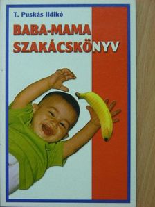 T. Puskás Ildikó - Baba-mama szakácskönyv [antikvár]