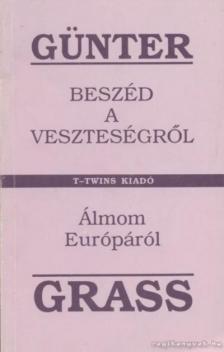 GÜNTER GRASS - Beszéd a veszteségről / Álmom Európáról [antikvár]