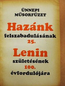 Dr. Soltész Elekné - Ünnepi műsorfüzet Hazánk felszabadulásának 25. Lenin születésének 100. évfordulójára [antikvár]