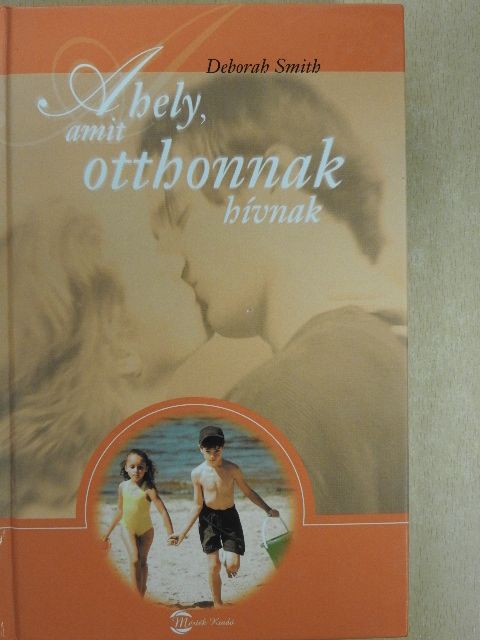 Deborah Smith - A hely, amit otthonnak hívnak [antikvár]
