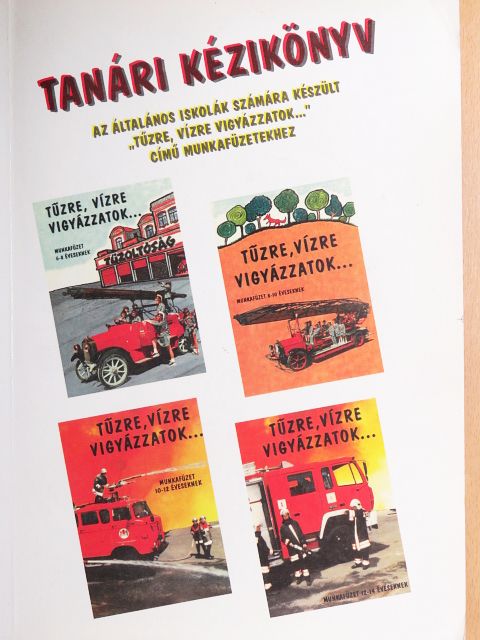 Heizler György - Tanári kézikönyv az általános iskolák számára készült "Tűzre, vízre vigyázzatok..." című munkafüzetekhez [antikvár]