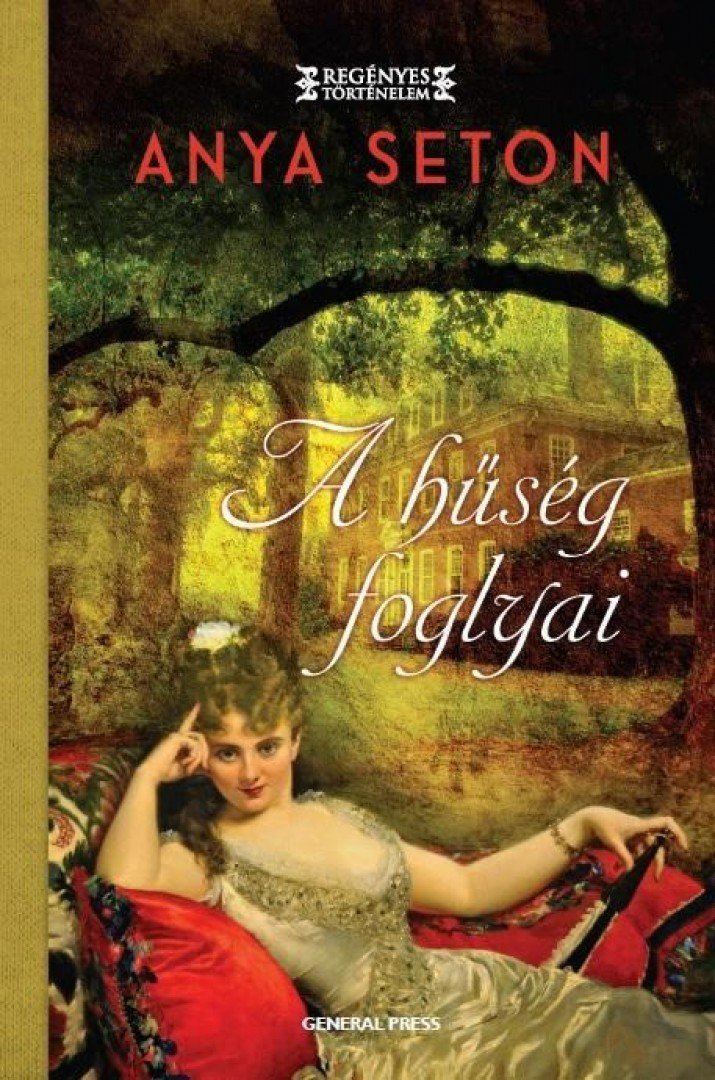 Anya Seton - A hűség foglyai [antikvár]