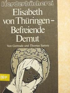Gertrude Sartory - Elisabeth von Thüringen - Befreiende Demut [antikvár]