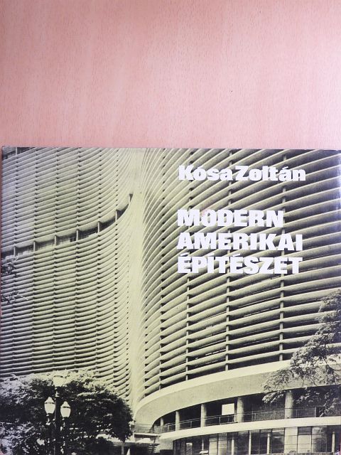 Kósa Zoltán - Modern amerikai építészet [antikvár]