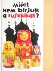 Elizabeth Roberts - Miért nem bírjuk a ruszkikat? [antikvár]