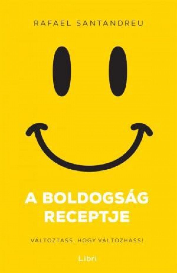 Rafael Santandreu - A boldogság receptje [antikvár]