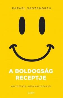 Rafael Santandreu - A boldogság receptje [antikvár]