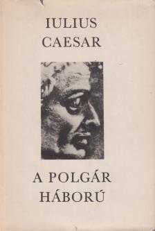 Iulius Caesar - A polgár háború [antikvár]