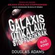 Douglas Adams - Galaxis útikalauz stopposoknak (Galaxis útikalauz stopposoknak-trilógia 1.) [eHangoskönyv]