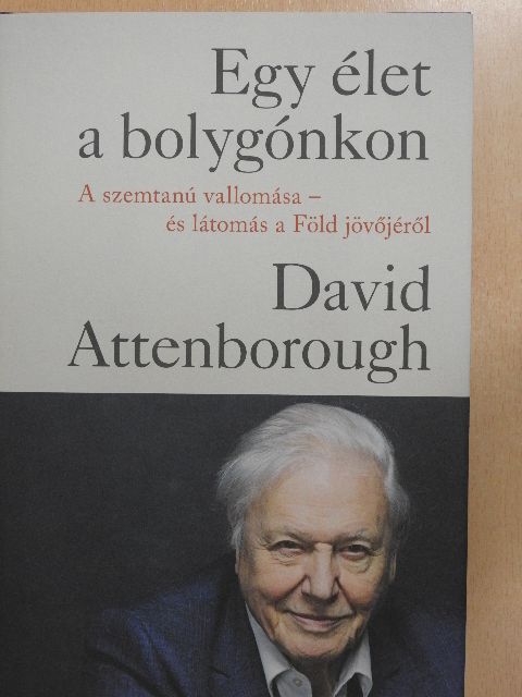 David Attenborough - Egy élet a bolygónkon [antikvár]