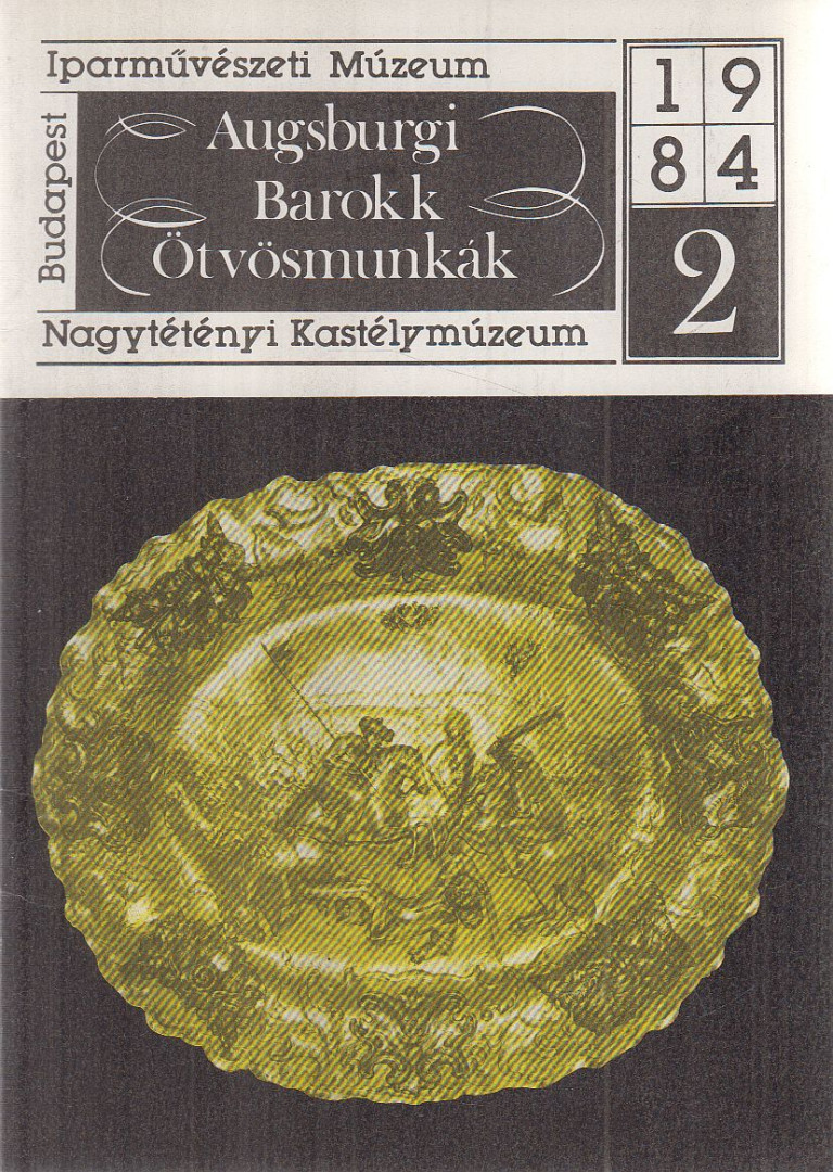 SZILÁGYI ANDRÁS - Augsburgi barokk ötvösmunkák [antikvár]