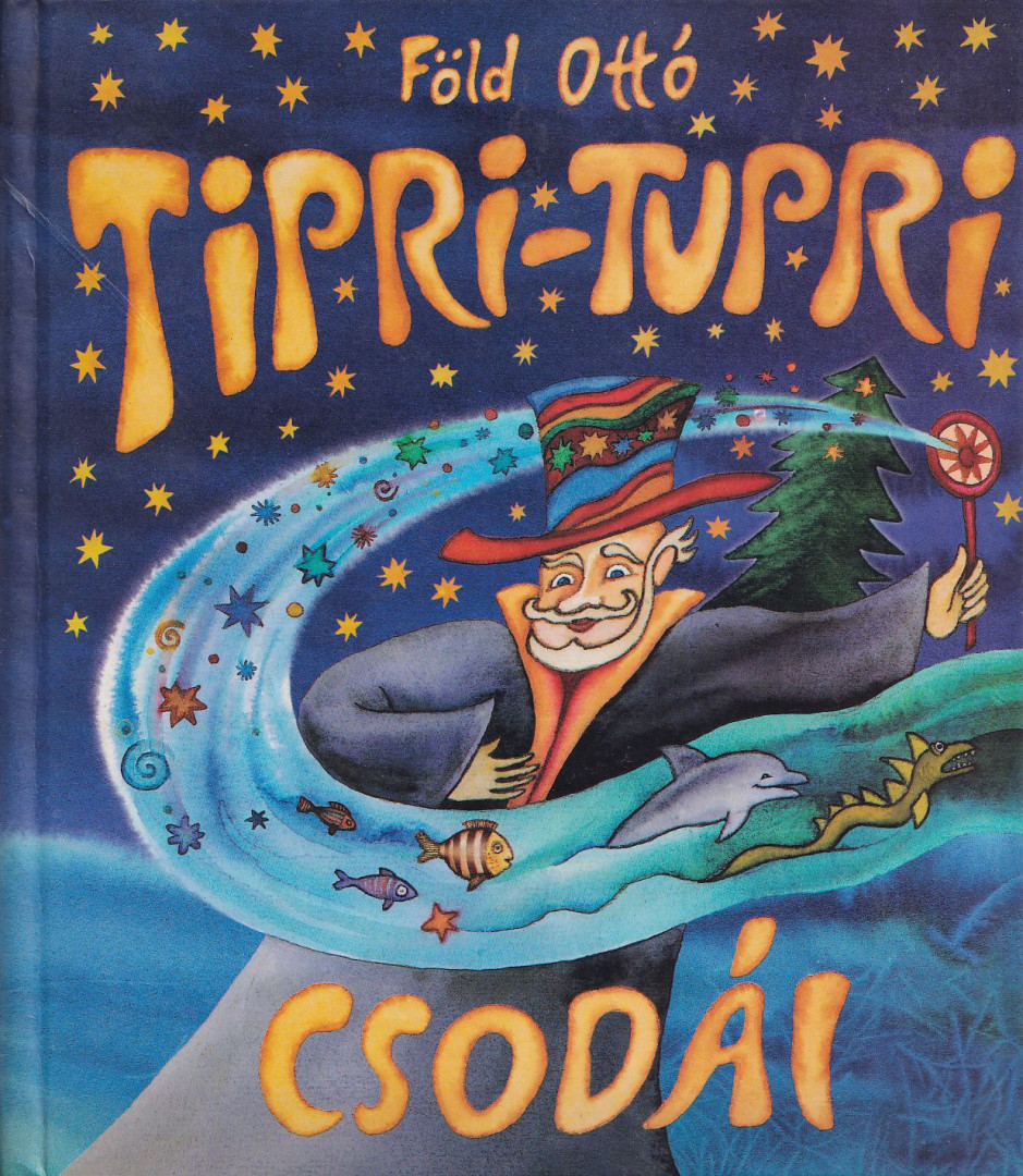 Föld Ottó - Tipri-Tupri csodái (Dedikált) [antikvár]