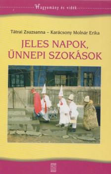 Tátrai Zsuzsanna, Karácsony Molnár Erika - Jeles napok, ünnepi szokások [antikvár]