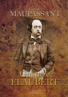 Maupassant Guy De - Flaubert [eKönyv: epub, mobi]