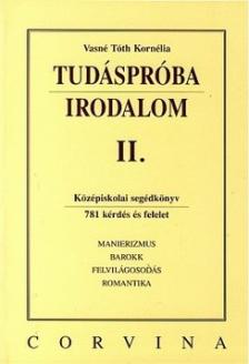 VASNÉ TÓTH KORNÉLIA - TUDÁSPRÓBA - IRODALOM II. [outlet]