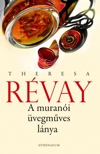 Theresa Revay - A muránói üvegműves lánya [eKönyv: epub, mobi]