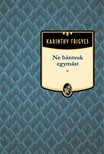 Karinthy Frigyes - Ne bántsuk egymást [eKönyv: epub, mobi]