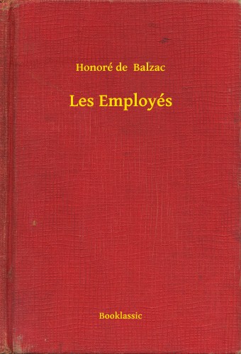 Honoré de Balzac - Les Employés [eKönyv: epub, mobi]