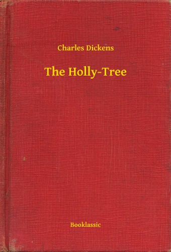 Charles Dickens - The Holly-Tree [eKönyv: epub, mobi]