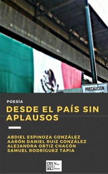 Aarón D. Ruiz González, Abdiel Espinoza González, Alejandra Ortiz Chacón, Samuel Rodríguez Tapia - Desde el país sin aplausos [eKönyv: epub, mobi]