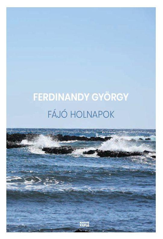 FERDINANDY GYÖRGY - Fájó holnapok - ÜKH 2018