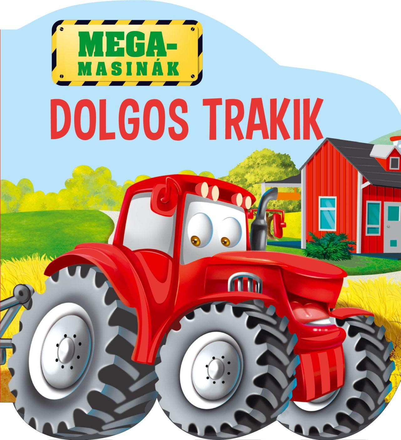 Szalay Könyvkiadó - Megamasinák - Dolgos trakik
