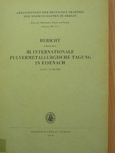 A. Pálfalvi - Bericht über die III. Internationale Pulvermetallurgische tagung in eisenach vom 13-15. Mai 1965. [antikvár]