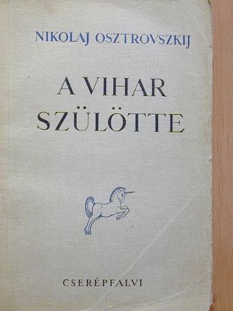 Nikolaj Osztrovszkij - A vihar szülötte [antikvár]