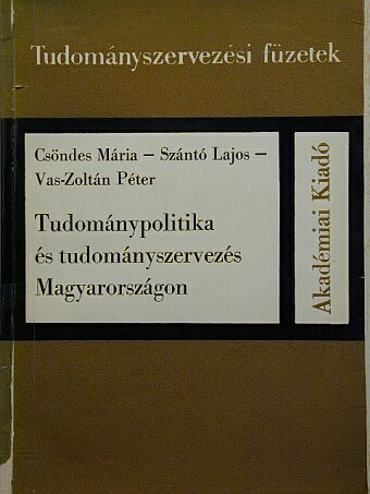 Csöndes Mária - Tudománypolitika és tudományszervezés Magyarországon [antikvár]