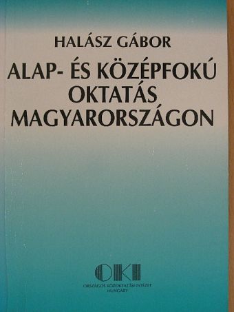 Halász Gábor - Alap- és középfokú oktatás Magyarországon [antikvár]