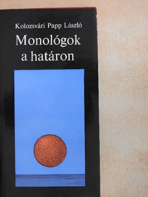 Kolozsvári Papp László - Monológok a határon [antikvár]
