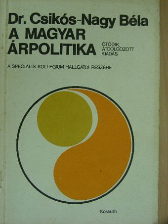Dr. Csikós-Nagy Béla - A magyar árpolitika [antikvár]
