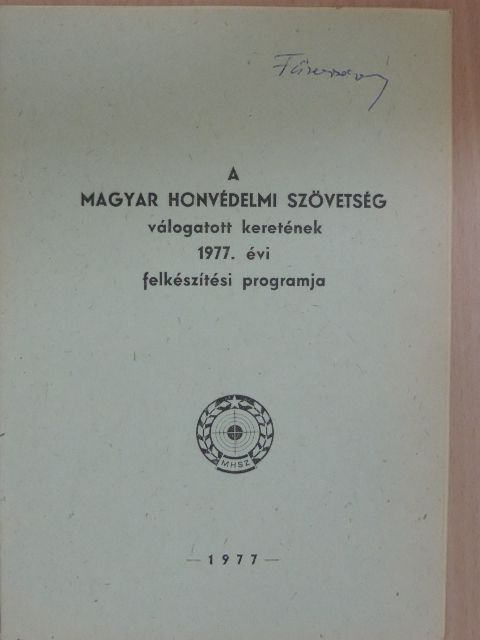 A Magyar Honvédelmi Szövetség válogatott keretének 1977. évi felkészítési programja [antikvár]