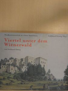 Gebhard König - Viertel unter dem Wienerwald [antikvár]