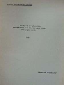 A klinikák betegforgalma, vonzáskörzete és a kiirtak egyes adatai betegségek szerint [antikvár]