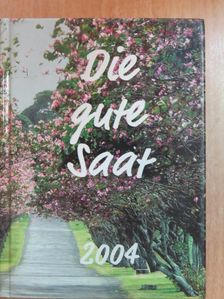 Die gute Saat 2004 [antikvár]