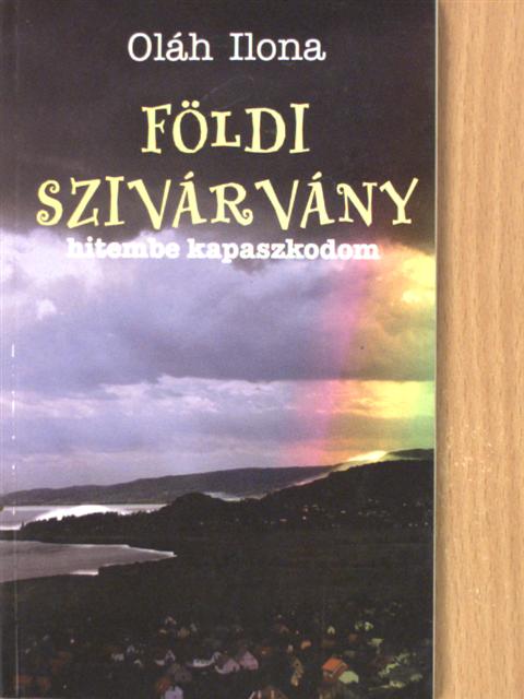 Oláh Ilona - Földi szivárvány [antikvár]