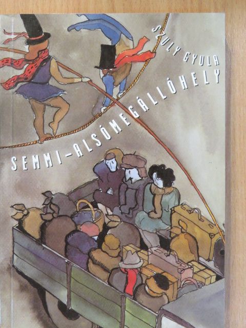 Szuly Gyula - Semmi-Alsó megállóhely (dedikált példány) [antikvár]