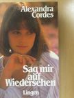 Alexandra Cordes - Sag mir auf Wiedersehen [antikvár]