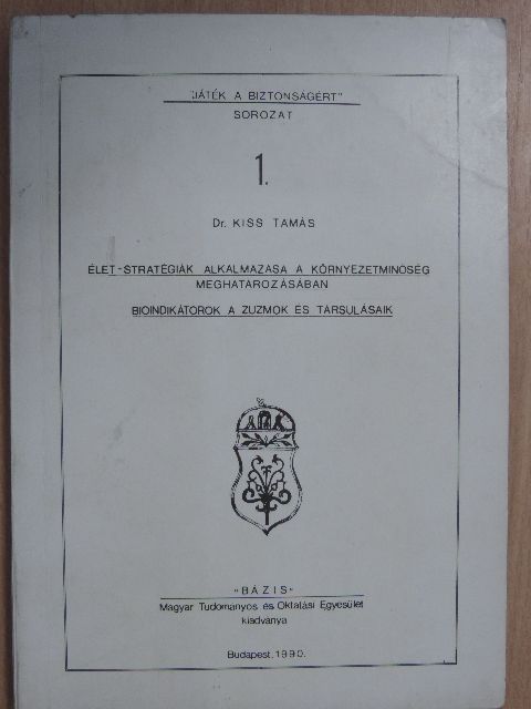 Dr. Kiss Tamás - Élet-stratégiák alkalmazása a környezetminőség meghatározásában [antikvár]