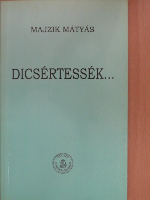 Majzik Mátyás - Dicsértessék... (dedikált példány) [antikvár]