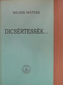 Majzik Mátyás - Dicsértessék... (dedikált példány) [antikvár]