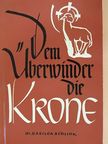 Mutter M. Basilea Schlink - Dem überwinder die krone [antikvár]