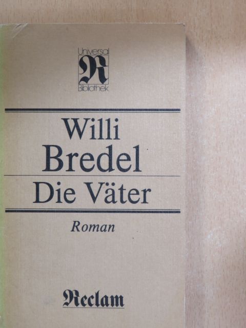 Willi Bredel - Die Väter [antikvár]