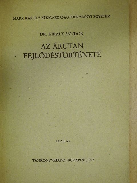 Dr. Király Sándor - Az árutan fejlődéstörténete (dedikált példány) [antikvár]
